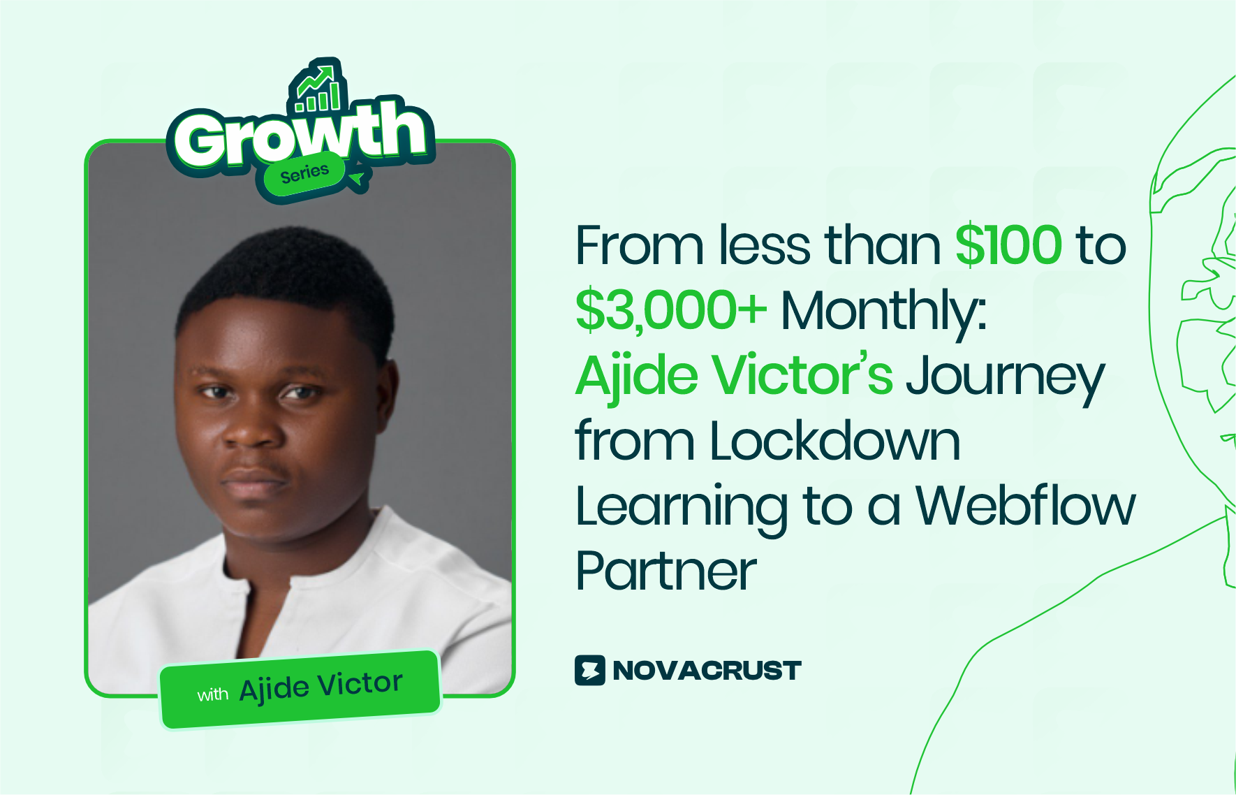 From less than $100 to $3,000+ Monthly: Ajide Victor’s Journey from Lockdown Learning to a Webflow Partner.
