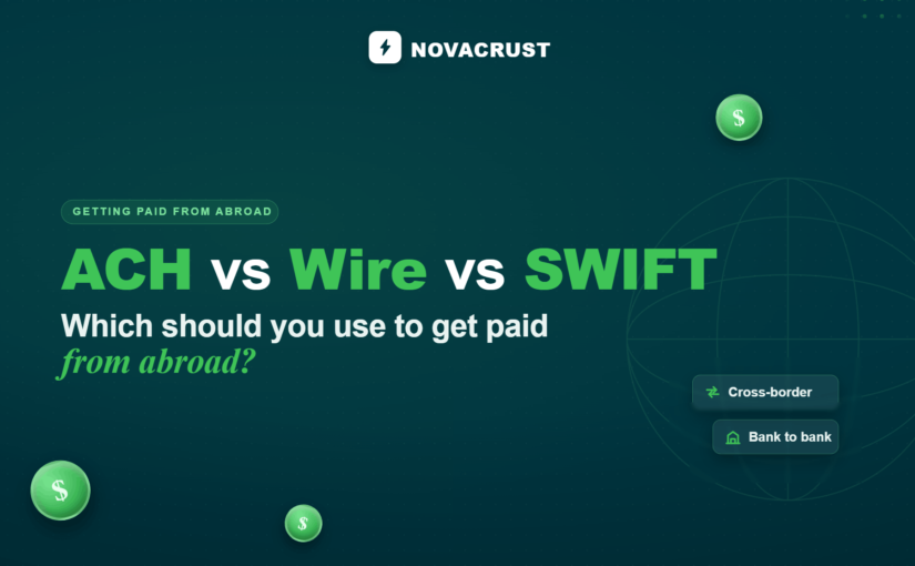 ACH vs Wire vs SWIFT: Which Should You Use to Get Paid From Abroad?