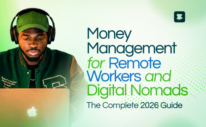 Money Management for Remote Workers and Digital Nomads: The Complete 2026 Guide
